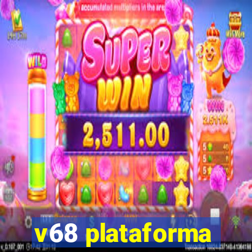 v68 plataforma